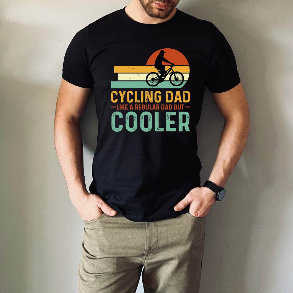 Cycling Dad Is Like A Regular Dad But Cooler T-Shirt, Cool Dad Shirt, Cycling Daddy, Bicycle Lover Gift, Father's Day Gift, Gift For Dad.jpg