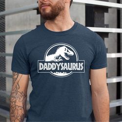 daddysaurus shirt ,dad shirt, grandpa tshirt, daddy gift, gift for husband, daddy shirt, father tees, jurassic daddy tsh