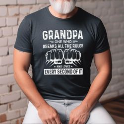 grandpa one who breaks all the rules and loves every second of it shirt, grandpa fist bump tee, fathers day tshirt,grand