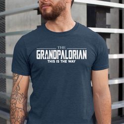 the grandpalorian shirt, fathers day grandpa gift tee, best grandpa in the galaxy shirt, funny grandpa shirt, fathers da