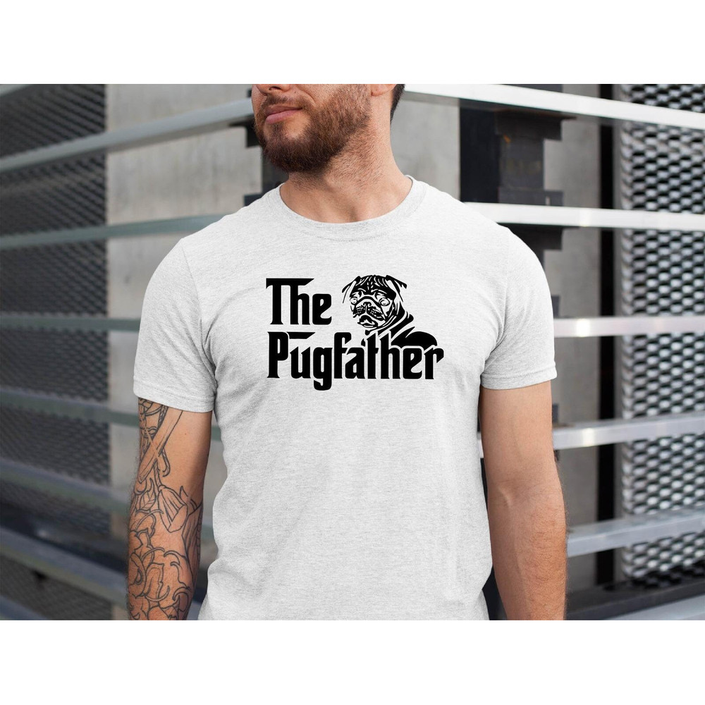 The Pugfather Shirt, Pug Dad Funny Shirt, Dog Father T-Shirt, Dog Dad Shirt, Gift For Pet Owner, Father's Day Tee, Dog Lover Shirt.jpg