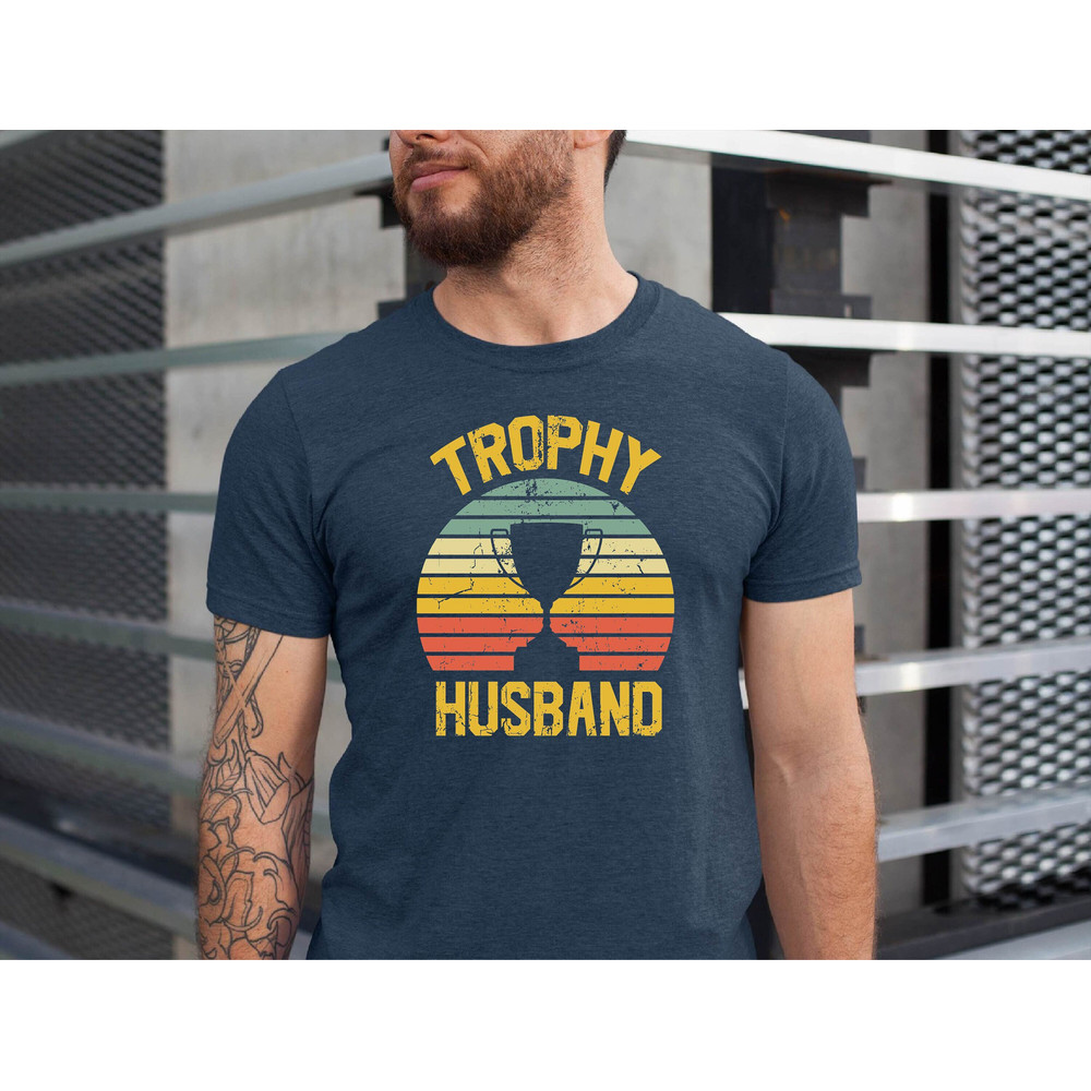 Trophy Husband T-shirt, Funny Dad Gift Shirt, Fathers Day Tee, For The Dads, Gift For Dad's Tshirt, Dad Gift from Wife.jpg