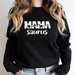 mama saurus tshirt, cute mamasaurus gift shirt, dinosaur mom sweatshirt, mothers day gifts, new mommy outfit, dino mama
