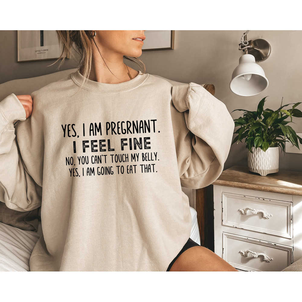 Yes I Am Pregnant Sweatshirt, Pregnancy Announcement Gift T Shirt, I Feel Fine, Yes I am Going To Eat That, New Mom Tshirt, Baby Shower, Bag.jpg