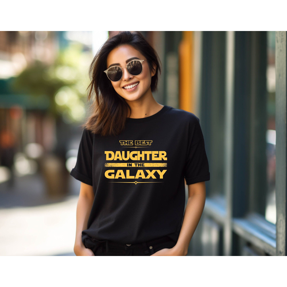 Best Daughter in The Galaxy Shirt, Mother's Day Gift, Star Wars Shirt for Daughter, Daughter Shirt,Disney Daughter Tee,Gift for Daughter Tee.jpg