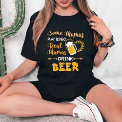 some mama play bingo real mama drink beer shirt, beer lover mama shirt, gift for mama, mama shirt, funny beer shirt
