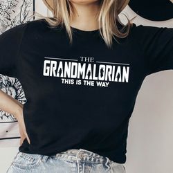 the grandmalorian shirt, grandma shirts, funny nana shirt, shirts for mom, mothers day shirt, mom shirt, new nana shirt,