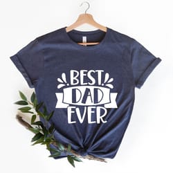 best dad ever shirt, best dad gift shirt, dad shirt, husband gift shirt, dad birthday gift shirt, fathers day shirt, per