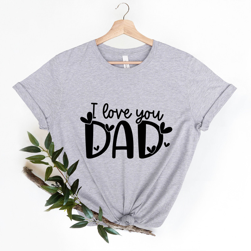 I Love You Dad Shirt, Fathers Day Gift Shirt, Gift Shirt For Father, Father Son Shirt, Father Daughter Shirt, Dad Shirt for Kids, Dad Shirt.jpg