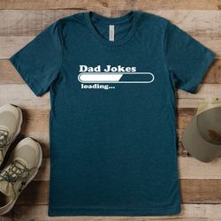 funny dad shirt, dad jokes loading shirt, fathers day tshirt, funny fathers day gift, best dad tshirt, funny shirt for d
