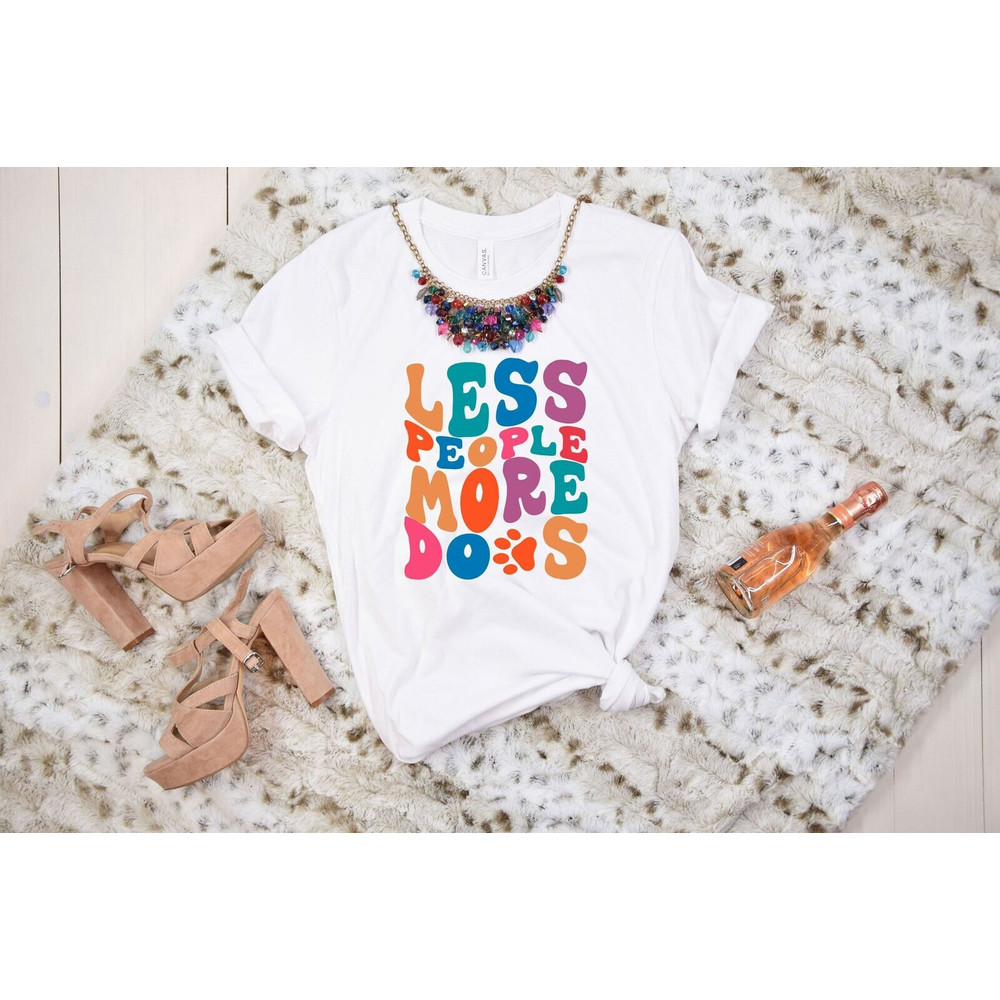 Less People More Dogs Shirt, Mother's Day Gift, Dog Paw T-shirt, Animal Lover Tee, Dog Mom Gift, Pet Lover Shirt, Dog Owner, Fur Mama Shirt.jpg