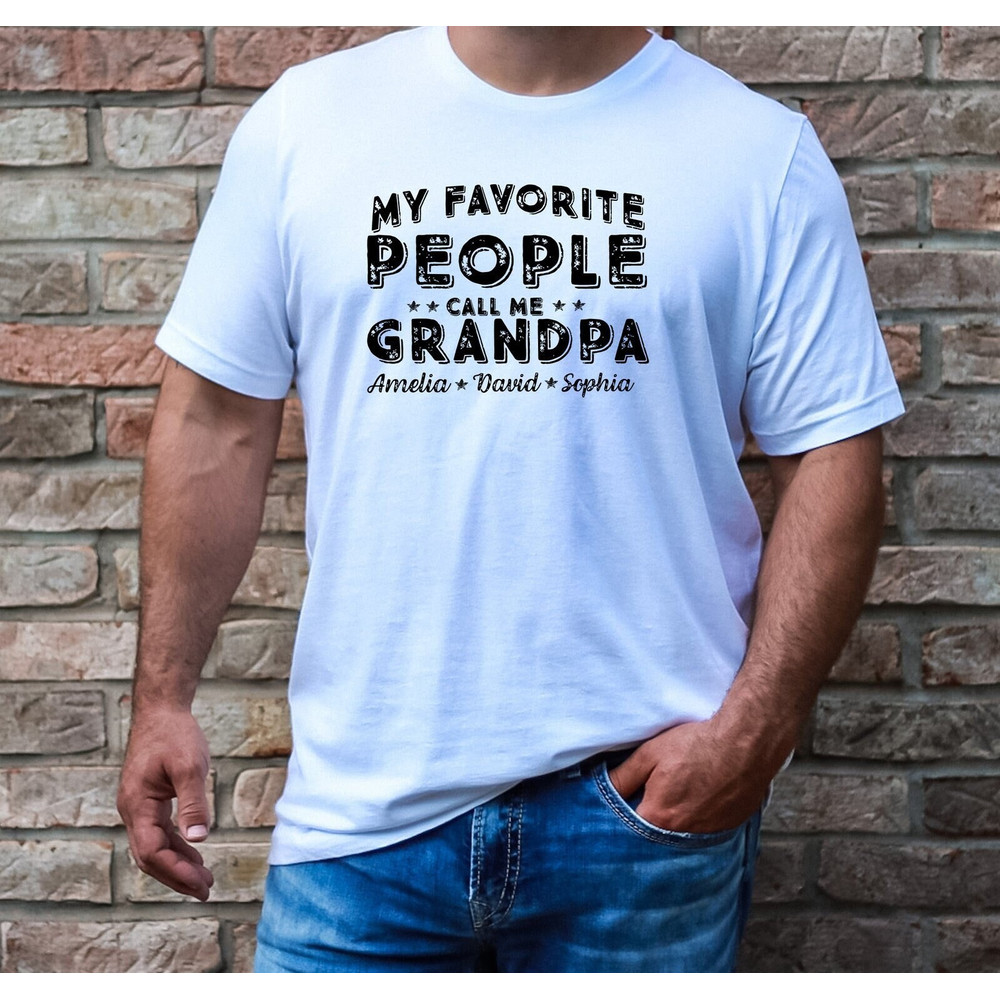 My Favorite People Call Me Grandpa Shirt, Grandpa Shirt With Grandkids Name, Funny Grandpa Shirt, Grandfather Shirt, Personalized Grandpa.jpg