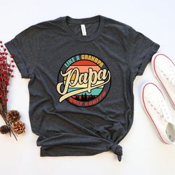 papa shirt, cool papa shirt, papa like a grandpa only cooler shirt, funny papa shirt, fathers day shirt, papa tshirt for