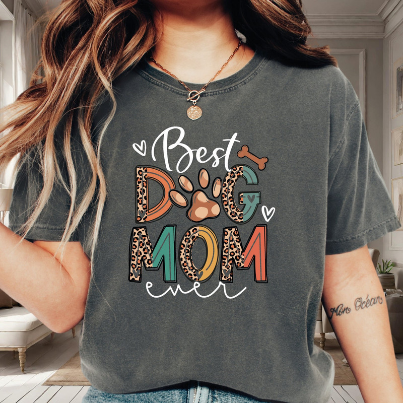 Best Dog Mom Ever Shirt, Mothers Day Shirt, Mom Shirt, Gift For Mom, Mama Shirt, Gift For Her, Gift For Wife, Cute Mother Shirt VLB282.jpg