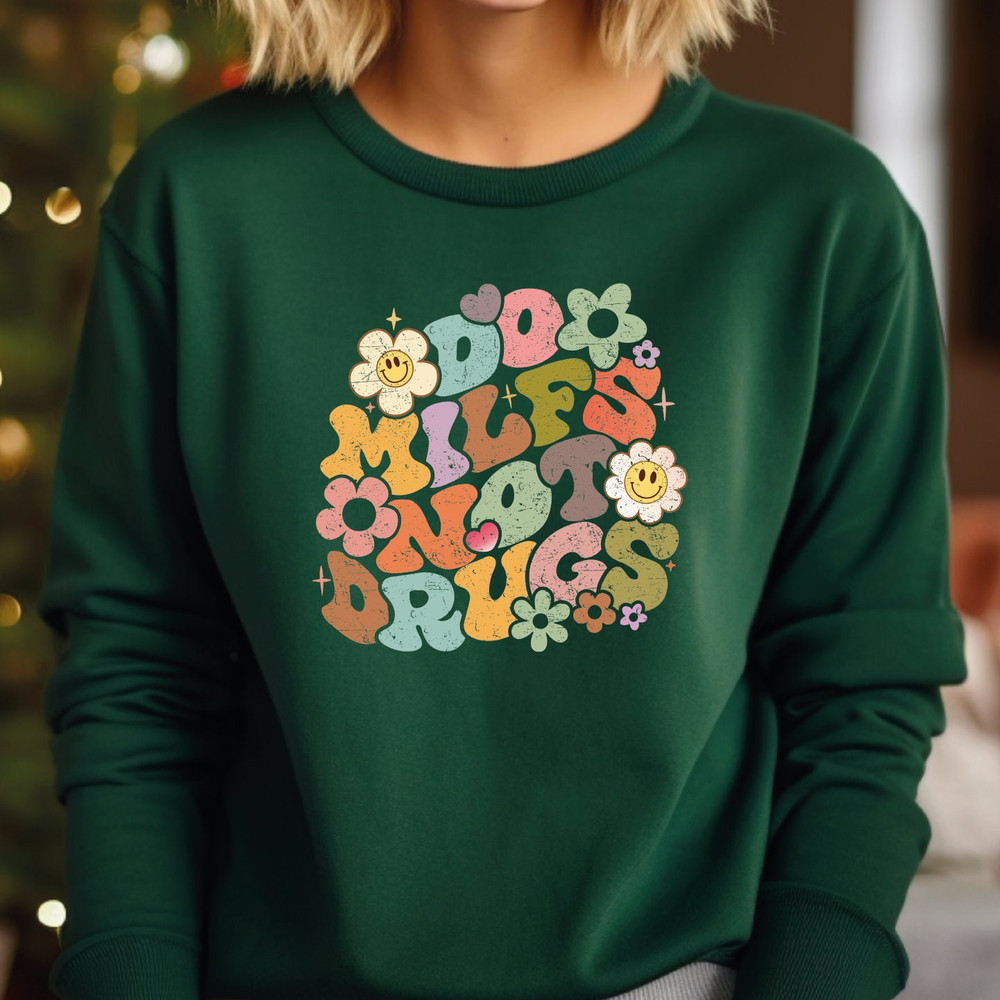 Do Milfs Not Drugs Sweatshirt, Funny Milfs Sweatshirt, Christmas Sweatshirt, Trendy Sweatshirt, Mental Health Hoodie VLB014.jpg