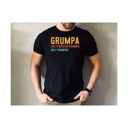 grumpa like a regular grandpa only grumpier tshirt, funny grumpier grandpa gift tshirt, cute grandpa shirt, father's day