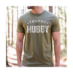 trophy hubby shirt, gift for him, funny husband shirt, gift from wife, anniversary gift for him, gift for husband, anniv