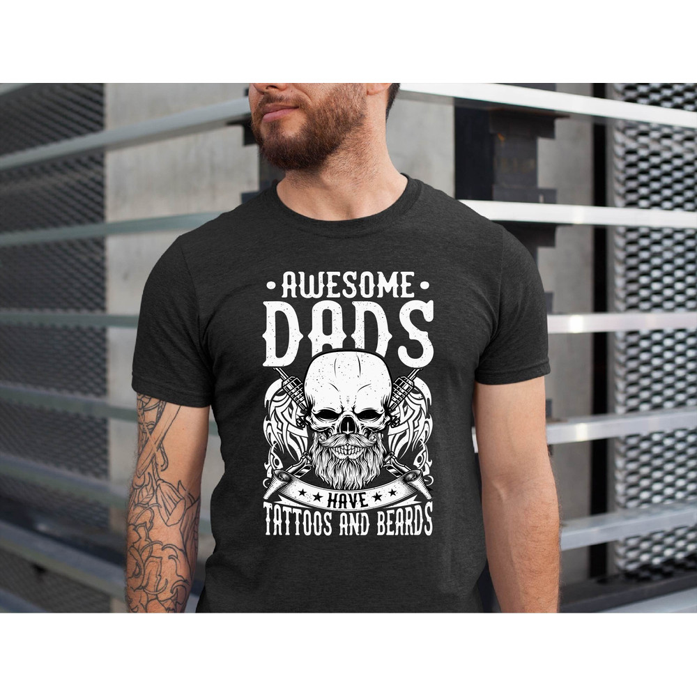 Awesome Dads Have Beards And Tattoo T-Shirt, Gift For Father's Day Shirt, For The Best Dad Ever Shirt, Tattoos Lover Dad, Beards Lover Dad.jpg