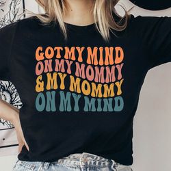 got my mind on my mommy and my mommy on my mind baby shirt, laidback shirt, hip hop toddler shirt, funny baby outfit,