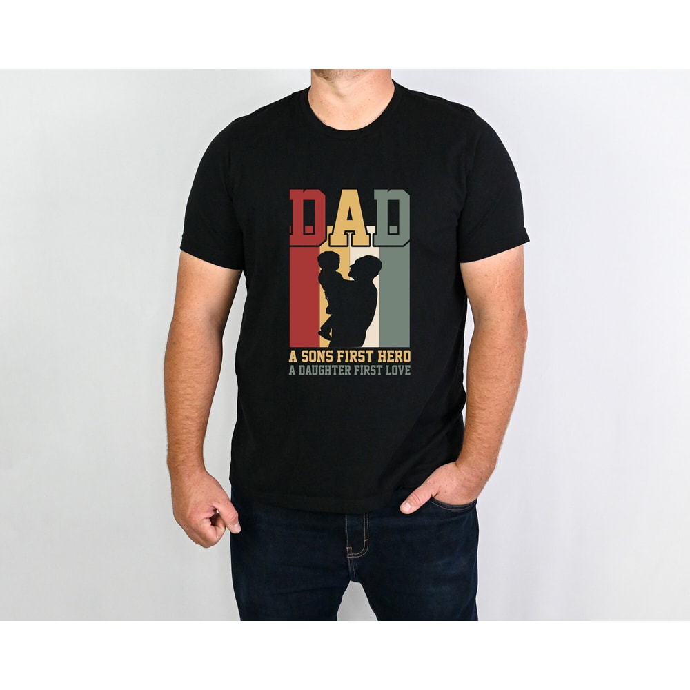 Dad A Sons First Hero A Daughter First Love Shirt, Vintage Fathers Day Shirt, Cool Dad Shirt, Dad Life Shirt, Fathers Day Gift, Daddy Shirt.jpg
