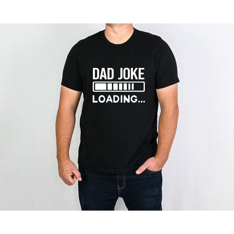 Dad Joke Loading Shirt, Fathers Day Shirt, Dad Life Shirt, Cool Dad Shirt, Fathers Day Gift, Funny Dad Shirt, New Father Shirt, Daddy Shirt.jpg