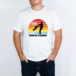 dad the best promoted to grandpa shirt, vintage fathers day shirt, dad life shirt, cool dad shirt, fathers day gift, gra