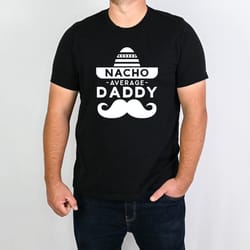 nacho average daddy shirt, mexican dad shirt, fathers day shirt, dad life shirt, cool dad shirt, cinco de mayo shirt, fa