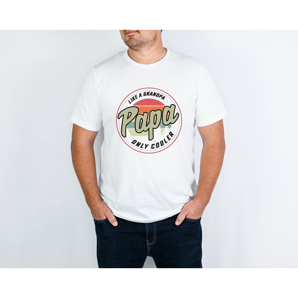 Papa Like A Grandpa Only Cooler Shirt, Fathers Day Shirt, Funny Papa Shirt, Fathers Day Gift, New Grandpa T-Shirt, Shirt For Grandpa.jpg