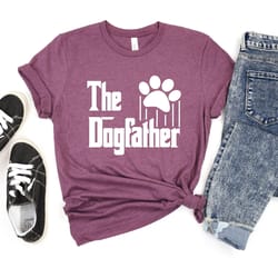 the dog father shirt, fathers day shirt, dog lover gift, funny dad shirt, gift for dad, dad life shirt, birthday gift fo