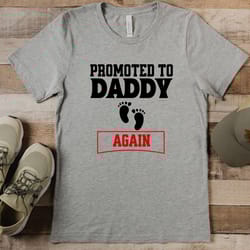promoted to daddy again shirt for new dad, baby announcement tshirt for new dad, second time dad gift for fathers day,