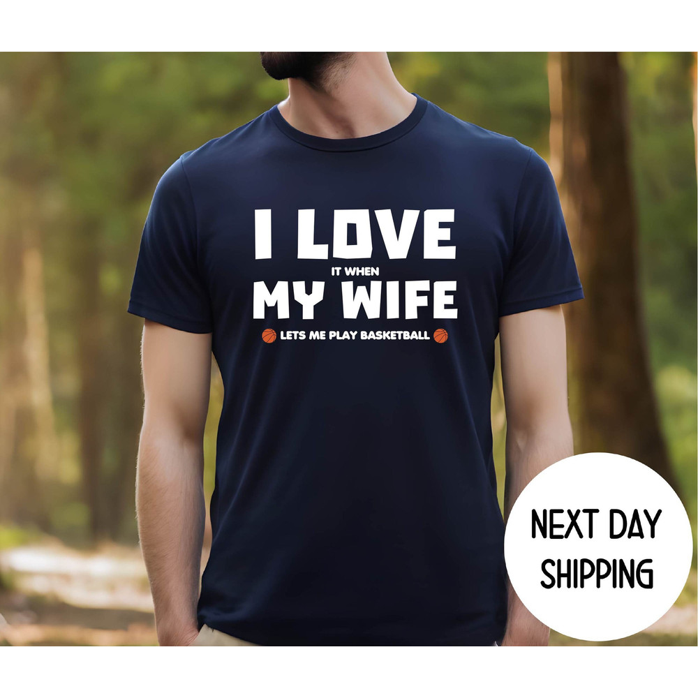 Basketball Loving Husband Gifts , Basketball Gifts for Husband , Father's Day Gift Ideas , I Love it When My Wife Lets Me Play Basketball.jpg