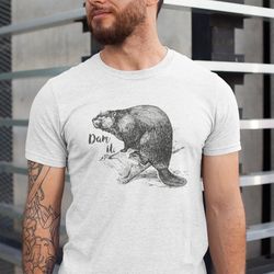 dam it beaver shirt, funny beaver graphic t-shirts, funny animal shirts, novelty tshirts, gift for men,boyfriends gift ,