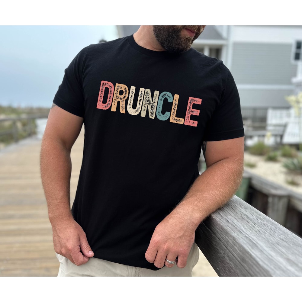 Druncle Shirt for Funny Uncle, Shirt for Uncle, Funny Dad Shirt, Husband Gift, Father's Day Gift, Gift for Uncle, Dad Gift, Father Gift.jpg