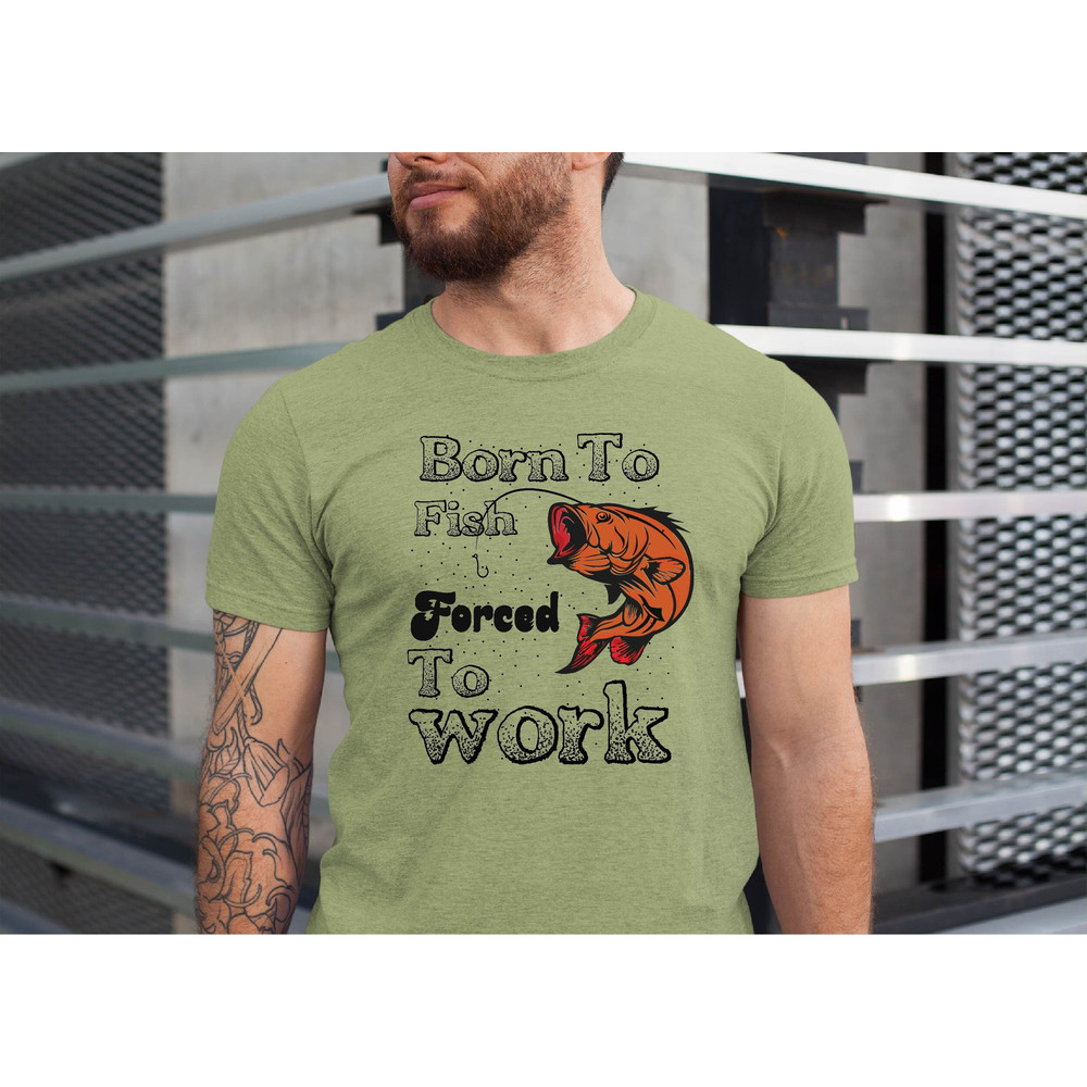 Gift for Fishing Loving Mens Shirt ,Fishing Shirt Born To Fish Forced To Work Mens Shirt , Fathers Day gift ,Birthday gifts for dad husband.jpg