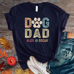 personalized gift for dog dad, dog dad shirt with dog names, custom dog dad shirt with pet names, dog owner shirt, dog