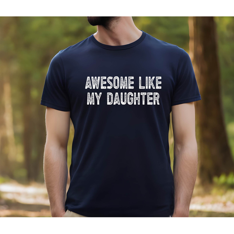 Awesome Like My Daughter , Funny Shirt for Dad , Fathers Dad Gift Shirt , Gift from Daughter to Dad , Husband Gift Shirt , Funny Dad Shirt.jpg