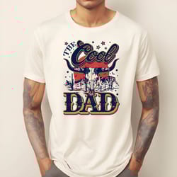 dad the western shirt, the cool dad shirt, best dad ever shirt, fathers day shirt, best dad shirt, the cool dad ,