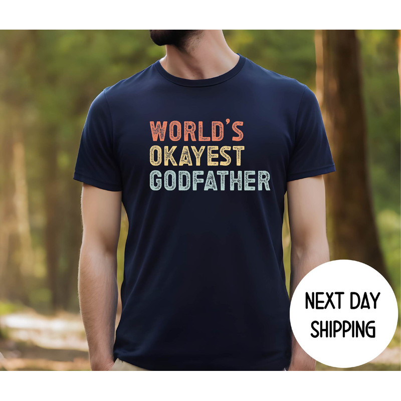 Godfather Shirt, World's Okayest Godfather Shirt , Retro Funny Godfather Shirt ,Fathers Day Gift for Godfather, New Godfather Shirt.jpg