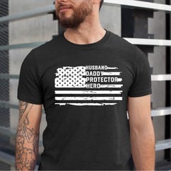 husband dad hero flag shirt , husband gift shirt , fathers day gift for father ,gifts for dad patriotic shirts