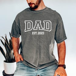 personalized dad shirt, dad est 2024 tshirt, comfort colors dad shirts, pregnancy announcement for dad, fathers day
