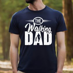 the walking dad shirt, dad gift, fathers day shirt,dad comfort colors shirt, fathers day gift, dad birthday shirt