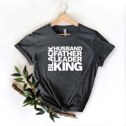 black husband father leader king, daddy shirt, fathers day shirt, gift for dad, fathers day gift, daddy birthday shirt,