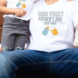 our first fathers day together shirt, fathers day gift, daddy and me, first fathers day gift for son or daughter tee, 1s