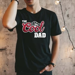 the cool dad shirt, father day shirt, fathers day gift, gift for father, best dad ever, funny gift for dad, dad men tee,