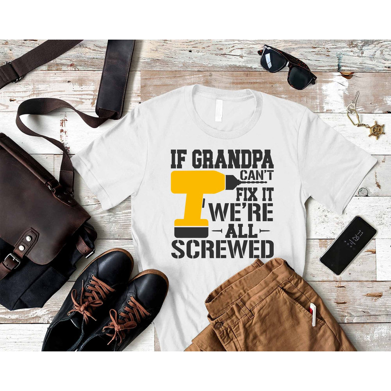 Funny Grandpa Christmas Shirt, If Grandpa Can't Fix It We're All Screwed, Grandpa T-Shirt, New Grandpa Gift, Father's Day Shirt, Xmas Gift.jpg