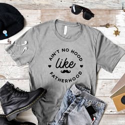 no hood like fatherhood shirt, dad christmas gift, new dad gift, gift for dad, fathers day shirt, father t-shirt, daddy