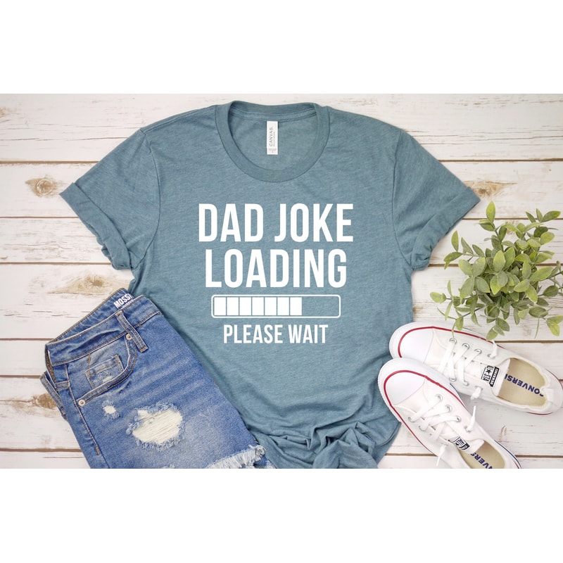 Dad Joke Loading Shirt, Dad Shirt, Dad Gift, Dad T-Shirt, Daddy Shirt, Fathers Day Gift, Dad Shirt.jpg