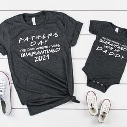 daddy and me matching shirts, quarantined fathers s day tee, dad shirt, daddy and me outfits, fathers day gift, daddy