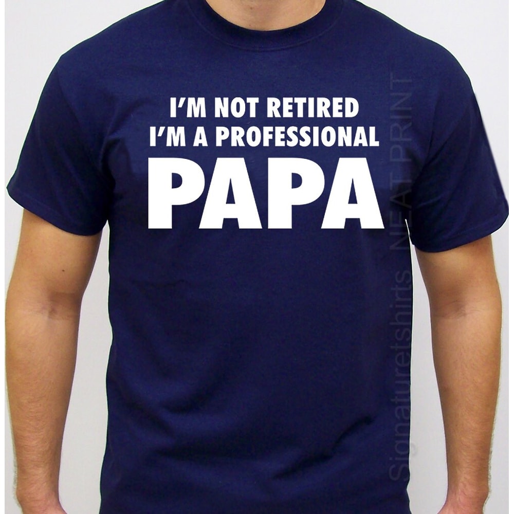 Fathers Day gifts for Papa T-Shirt Mens T shirt Holiday Gift Father Gift Papa Shirt Gift for Dad - I'm not retired I'm A professional Papa.jpg