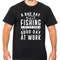 Fishing T Shirt. Fishing Mens Tee shirt, Funny Father's Day Shirt. Christmas Gift. A Bad day Fishing is better than a Good Day at work shirt.jpg